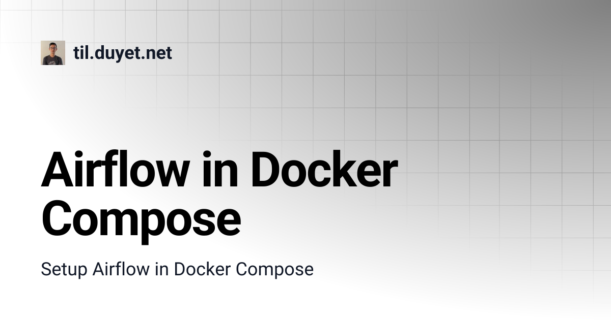 Airflow in Docker Compose | til.duyet.net